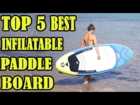 Top 5 Inflatable Paddle Board In 2020