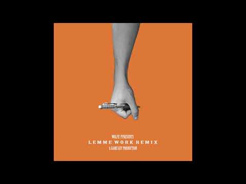 Wolfɇ - Lemme Work (Remix) [Explicit]