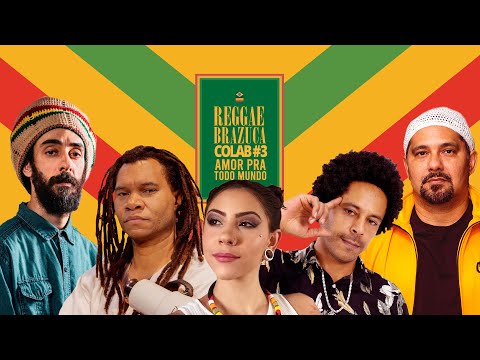 Reggae Brazuca Colab #3: Amor pra todo mundo | Adão Negro, Vibrações, Afrodizia, Bells, Jah I Ras