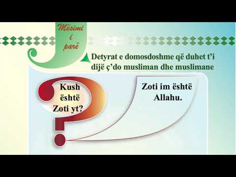 1. Detyrat e domosdoshme që duhet t'i dijë ç'do musliman dhe muslimane.