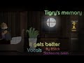 Tigry S Backstory But With BSlick S It Gets Better Vocal Version Song Sticknodes Anim