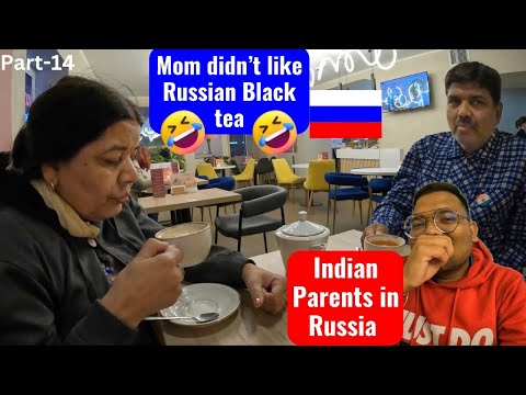 Mom Didn’t like Black tea in Russia 😂 | Indian Parents in Russia Part - 14 🇷🇺