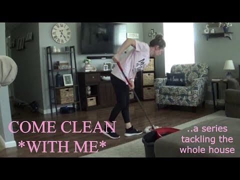 COME CLEAN WITH ME!!   Whole House Clean, series 1