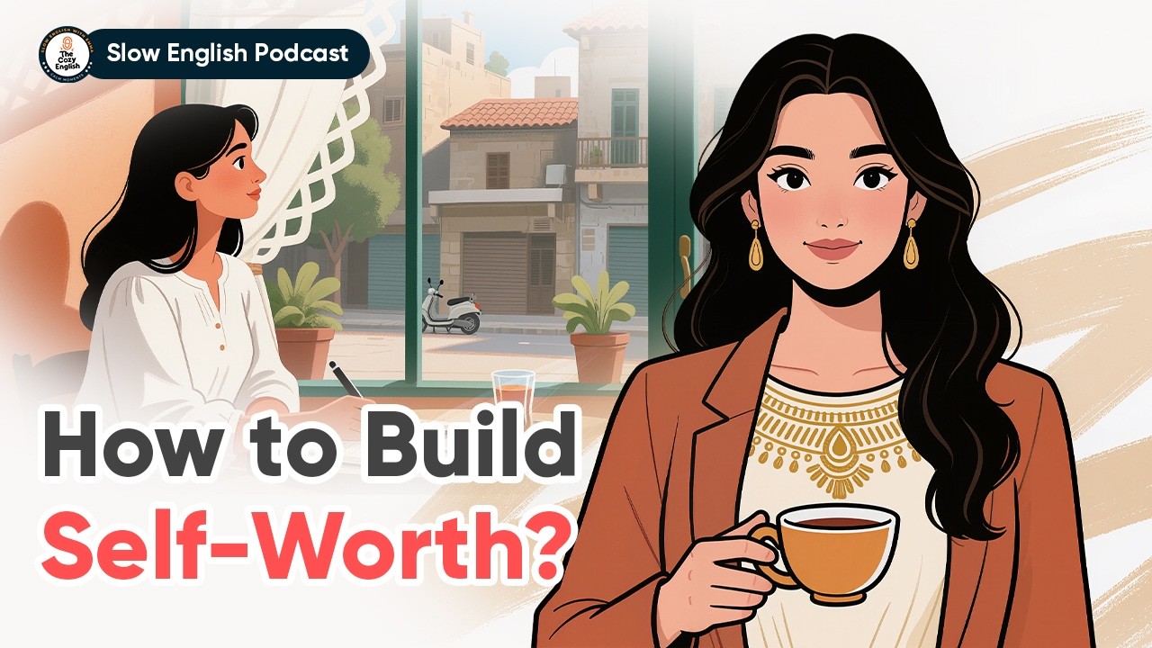 How to Build Self-Worth | Relaxing English Listening (B1–B2) | The Cozy English