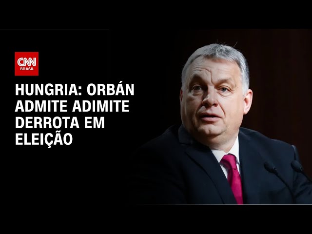 Viktor Orbán admite derrota em eleição na Hungria: "Resultado é claro" | AGORA CNN