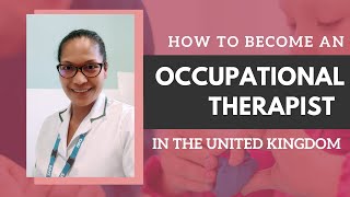 How to become  an Occupational therapist in the UK. Differences in practice from Philippines