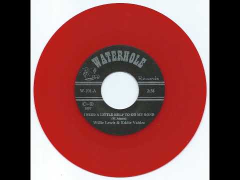 Willie Lewis & Eddie Valdez - I Need A Little Help To Go My Bond