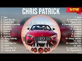 Chris Patrick Top Hits Popular Songs Top 10 Song Collection