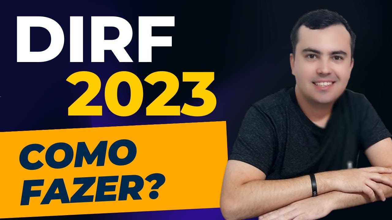 DIRF 2023 Como Fazer - Visão Geral sobre o programa da DIRF 2023 | Contábil Play