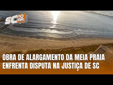 Obra de alargamento da Meia Praia em Itapema vira disputa judicial