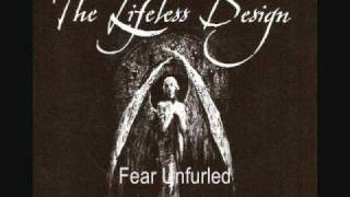 The Lifeless Design - Fear Unfurled (older)
