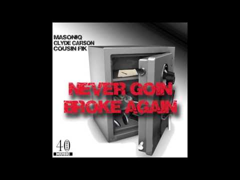 Never Goin Broke Again Ft. Clyde Carson and Cousin Fik