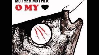 Mother Mother - O My Heart