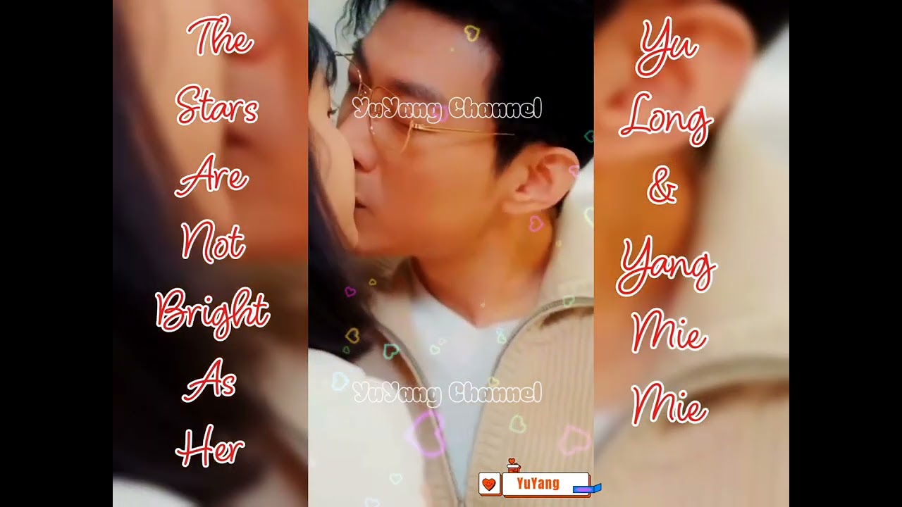 #02 The Stars Are Not Bright As Her ⭐ kissing scenes❣️ #yangmiemie #yulong #yuyang