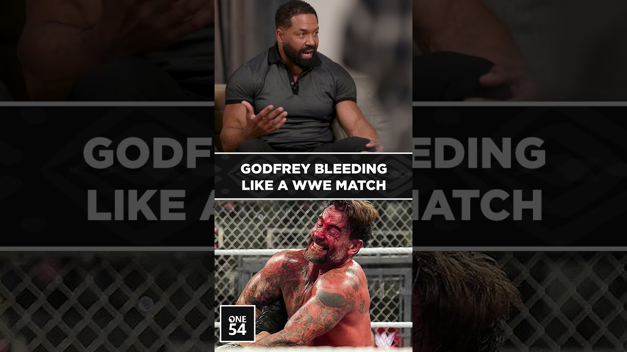 Godfrey Bleeding Like A WWE Match | One54 Africa Podcast