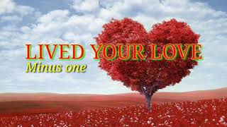 LIVED YOUR LOVE INSTRUMENTAL/ MINUS ONE/ ACCOMPANIMENT/ KARAOKE with LYRICS/ Lorena&#39;s Playlist