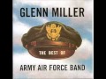 Glenn Miller & the Army Airforce Band - 'Over There'