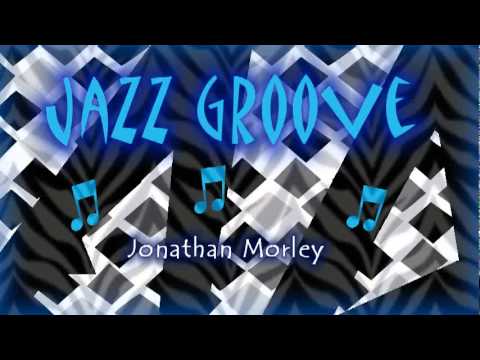 Jazz Groove ~ Jonathan Morley