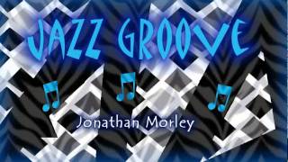 Jazz Groove ~ Jonathan Morley
