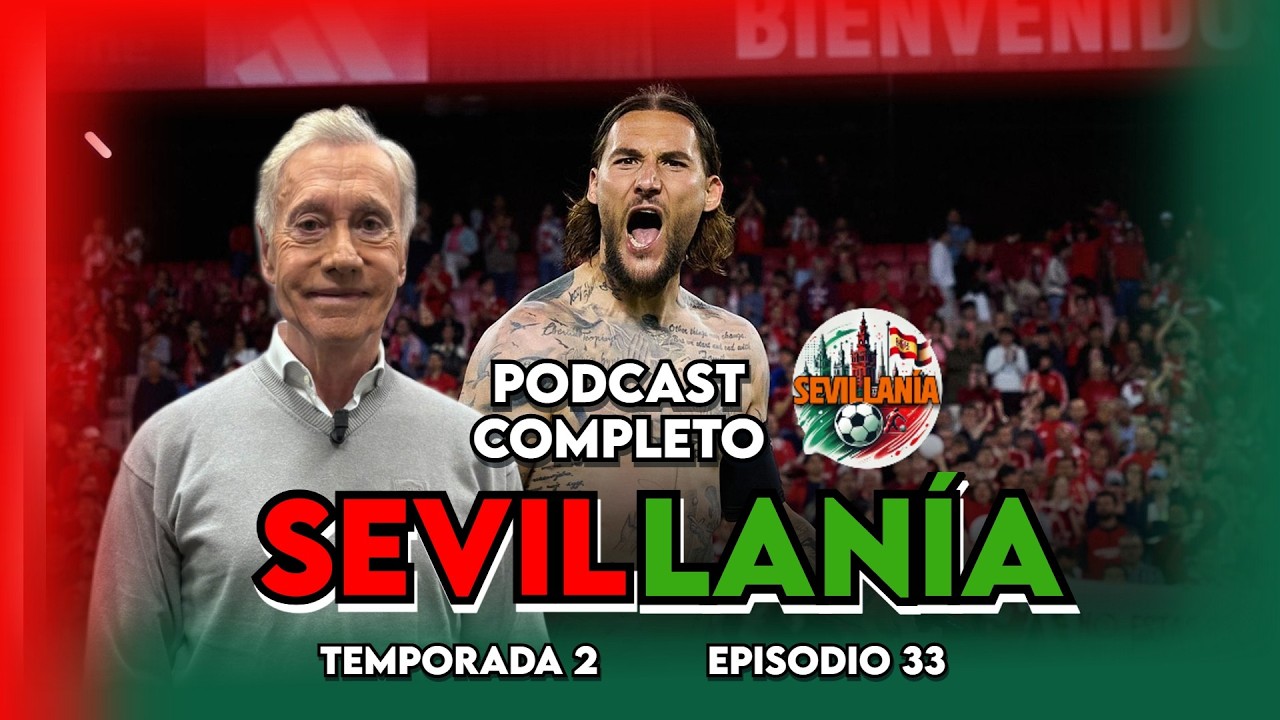 🔥 El SEVILLA SALE DEL DESCENSO Y EL BETIS SUEÑA CON LA CHAMPIONS | 'SEVILLANÍA' EP. 33