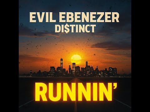 Evil Ebenezer & Di$tinct - RUNNIN'