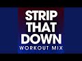Strip That Down (Workout Mix)