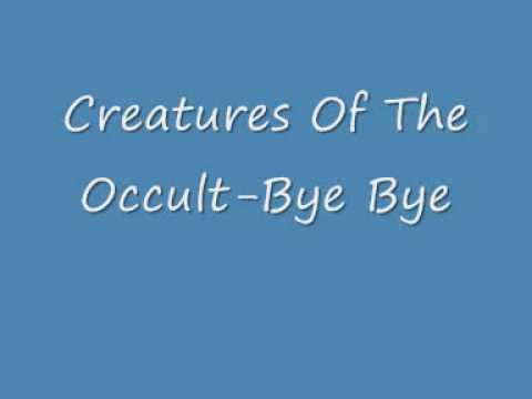Creatures Of The Occult-Bye Bye