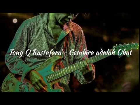 Tony Q Rastafara - Gembira Adalah Obat (Lyric)