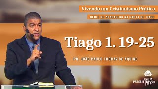 Tiago 1. 19-25 | Pr. João Paulo Thomaz de Aquino
