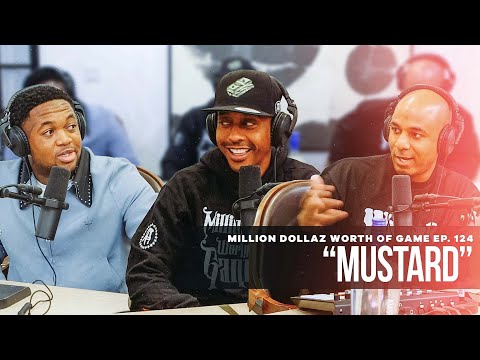 Mustard: Million Dollaz Worth of Game Ep. 124