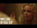 WHITE GIRL Clip - "Come on it