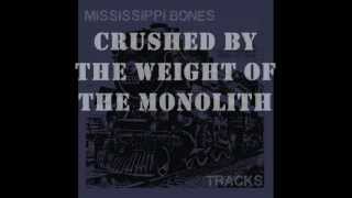 Music video thumbnail preview for Mississippi Bones- Crushed By The Weight of the Monolith by Mississippi Bones