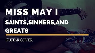 MISS MAY I - SAINTS,SINNERS,AND GREATS (GUITAR COVER)