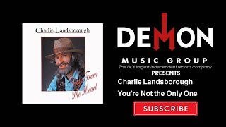 Charlie Landsborough - You&#39;re Not the Only One