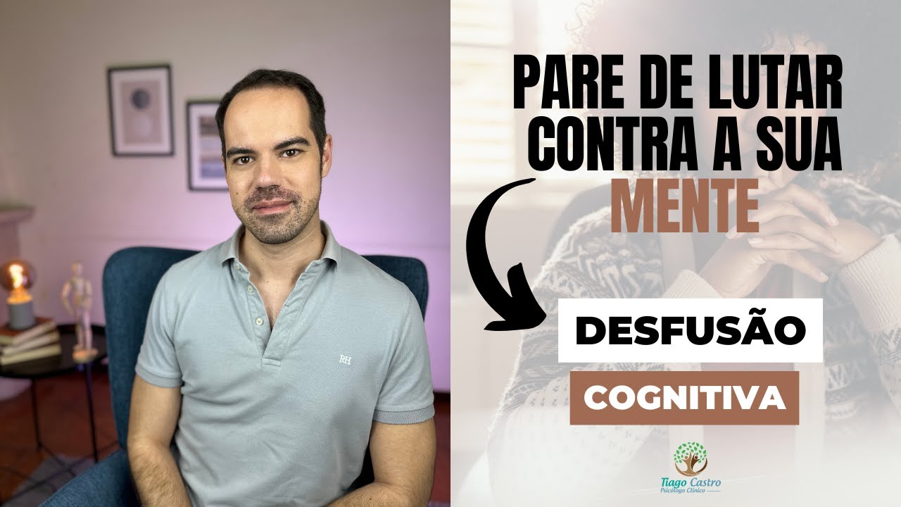 Desfusão Cognitiva - Terapia de Aceitação e Compromisso