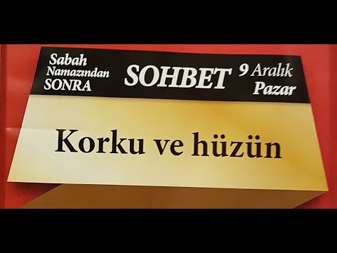 09.12.2018 Korku Ve Hüzün - Mustafa AYDIN Pazar Sohbeti