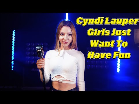Girls Just Want To Have Fun (Cindy Lauper); Cover by Giulia Sirbu