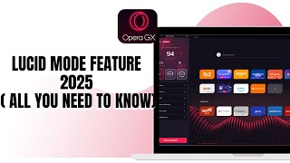 OPERA GX LUCID MODE FEATURE  2025 ( ALL YOU NEED TO KNOW)