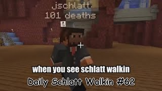 when you see schlatt walkin #62