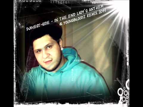 DJWest-Side   In The End Lady´s Anthem & Youngbloodz Remix 2011