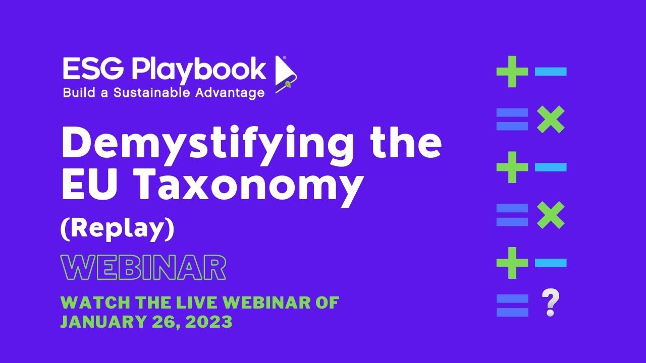 The EU Taxonomy Demystified by ESG Playbook Live Webinar (Replay)