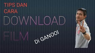 Tips Dan Cara Download FIlm DI Ganool