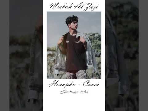 Harapku - Misbah Al Zizi [COVER VERSI STATUS WA]