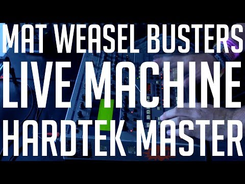 Mat Weasel Busters LIVE MACHINE HARDTEK MASTER