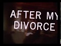 Looker - "After My Divorce"