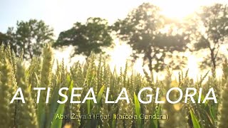 A ti sea la gloria - (LETRA) - Abel Zavala (Feat Marcela Gandara)