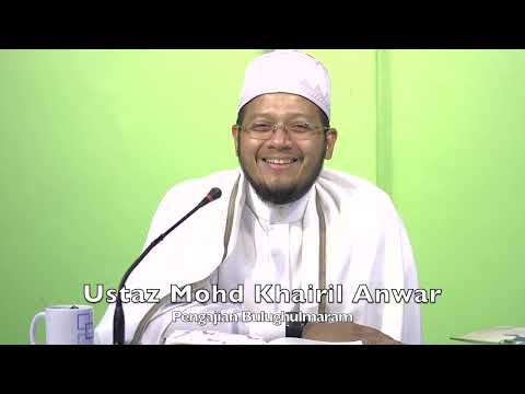 20221219 Ustaz Mohd Khairil Anwar : Pengajian Bulughulmaram