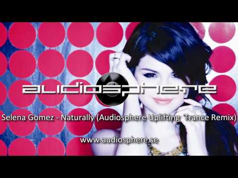 Selena Gomez - Naturally (Audiosphere Uplifting Trance Remix)