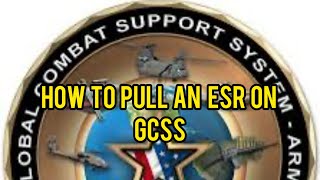 How to pull an “ESR” on GCSS Army