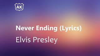 Elvis Presley - Never Ending (Lyrics)